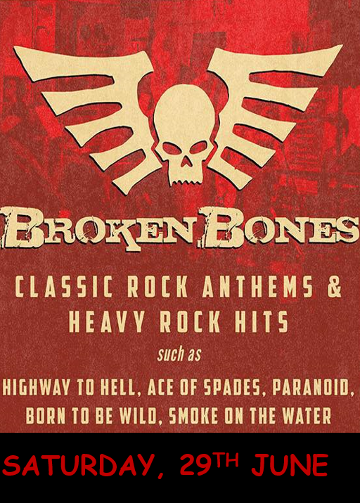 BROKEN BONES - SAT 29TH JUNE